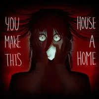 You Make This House a Home You Make This House a Home